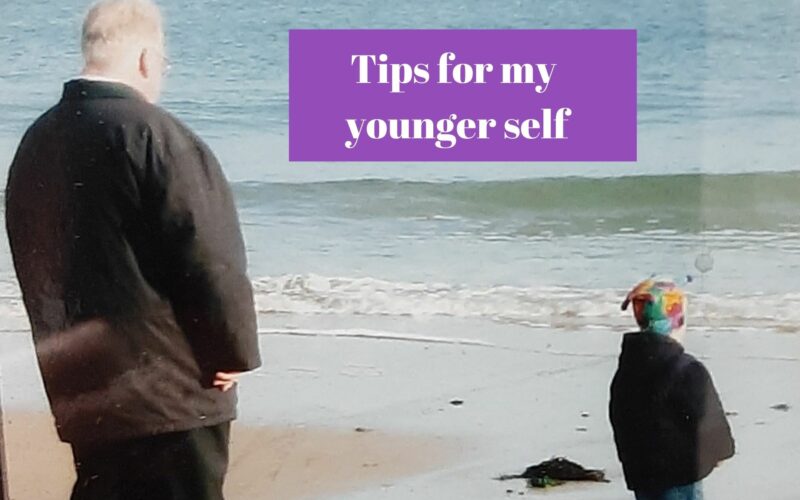 Tips for My Younger Self